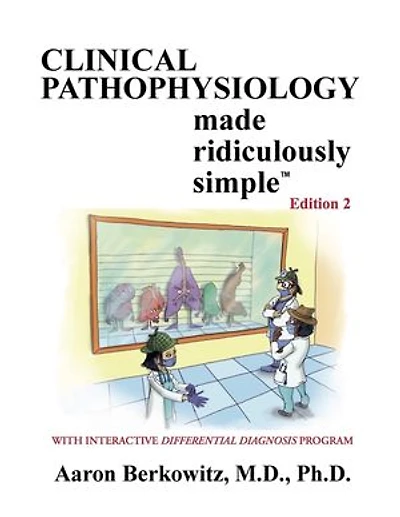 Clinical Pathophysiology Made Ridiculously Simple: Color Edition