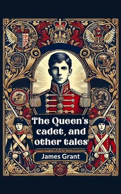 The Queen's cadet, and other tales