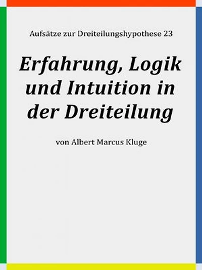 Erfahrung, Logik und Intuition in der Dreiteilung