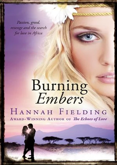 Burning Embers: Passion, greed, revenge and the search for love in Africa