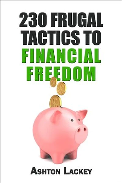 230 Frugal Tactics to Financial Freedom