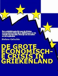 De grote economische crisis in Griekenland: Een ontdekkingstocht naar de Griekse economische crisis die in 2008 begon en de wereld verontrustte. Wat zijn de oorzaken en de implicaties