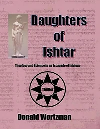 Daughters of Ishtar: Theology and Science in an Escapade of Intrigue