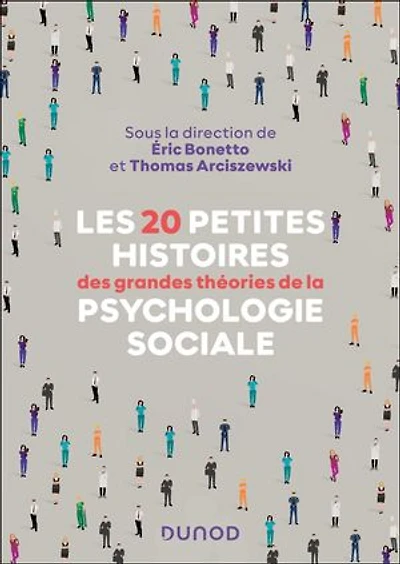 Les 20 petites histoires des grandes théories de la psychologie sociale