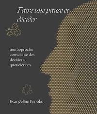 Faire une pause et décider: une approche consciente des décisions quotidiennes
