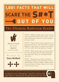 1,001 Facts that Will Scare The S#*t Out of You: Ultimate Bathroom Reader