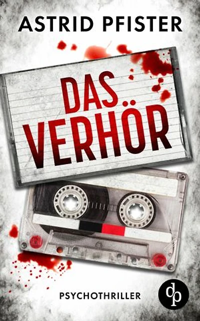 Das Verhör | Ein psychologischer Kriminalroman