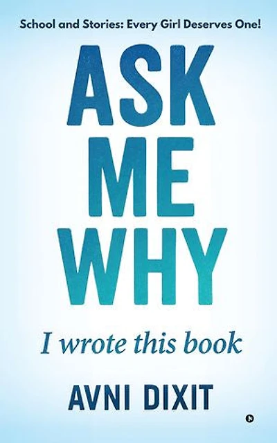Ask Me Why I Wrote This Book: School and Stories: Every Girl Deserves One!