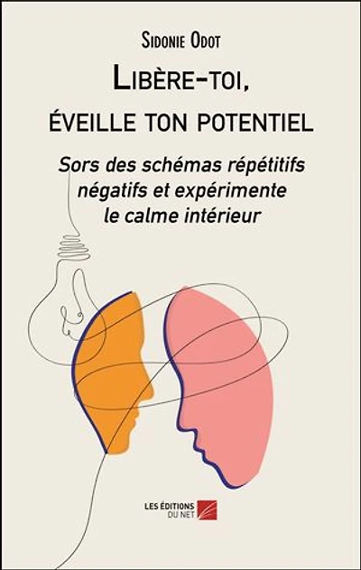 Libère-toi, éveille ton potentiel: Sors des schémas répétitifs négatifs et expérimente le calme intérieur