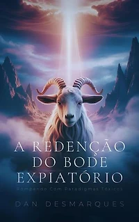 The Scapegoat's Redemption / A Redenção do Bode Expiatório: Breaking Free from Toxic Paradigms / Rompendo Com Paradigmas Tóxicos