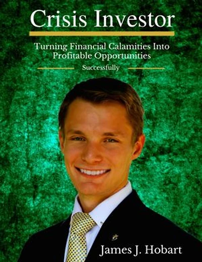 Crisis Investor: Turning Financial Calamities Into Profitable Opportunities Successfully
