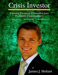 Crisis Investor: Turning Financial Calamities Into Profitable Opportunities Successfully