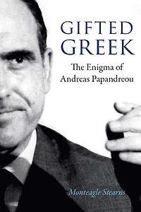 Gifted Greek: The Enigma Of Andreas Papandreou