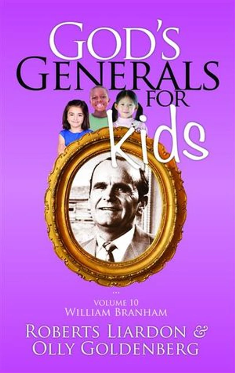 God's Generals For Kids - Volume 10: William Branham