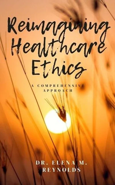 Reimagining Healthcare Ethics