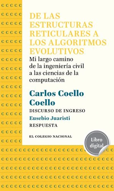 De las estructuras reticulares a los algoritmos evolutivos: Mi largo camino de la ingeniería civil a las ciencias de la computación