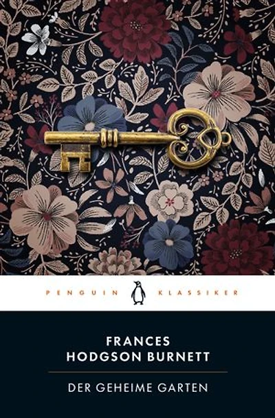 Der geheime Garten: Penguin Klassiker - Übersetzt von Felix Mayer, mit einem Nachwort von Sabine Bohlmann