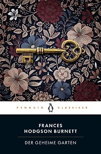 Der geheime Garten: Penguin Klassiker - Übersetzt von Felix Mayer, mit einem Nachwort von Sabine Bohlmann