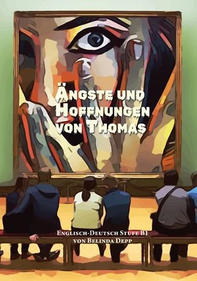 Lerne Englisch mit dem Buch Ängste und Hoffnungen von Thomas: Ausgewählte Englische Kurzgeschichten Stufe B1 mit Englisch-deutscher Übersetzung