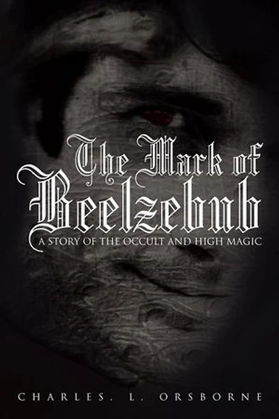 The Mark Of Beelzebub: A Story Occult And High Magic