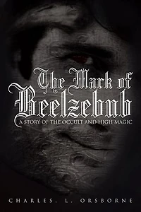 The Mark Of Beelzebub: A Story Occult And High Magic