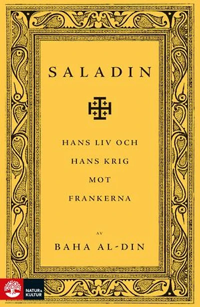 Saladin : Hans liv och hans krig mot frankerna