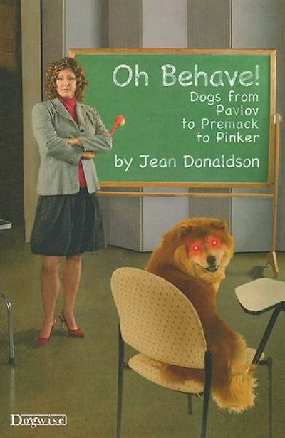Oh Behave!: Dogs from Pavlov to Premack Pinker