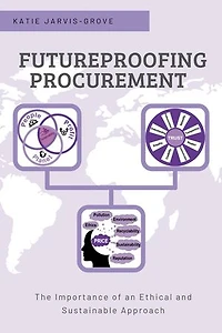 Futureproofing Procurement: The Importance Of An Ethical And Sustainable Approach