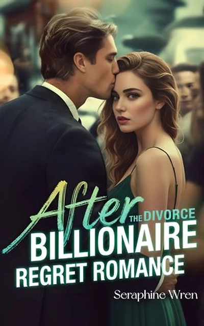 After the divorce: Billionaire Regret Romance