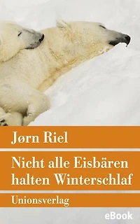 Nicht alle Eisbären halten Winterschlaf: Roman