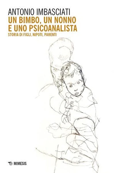 Un bimbo, un nonno e uno psicoanalista: Storia di figli, nipoti, parenti