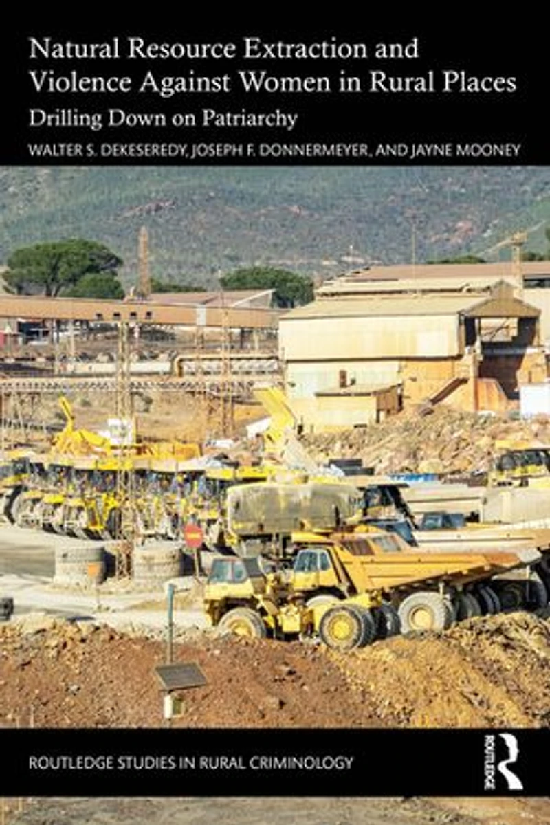 Natural Resource Extraction and Violence against Women Rural Places: Drilling Down on Patriarchy