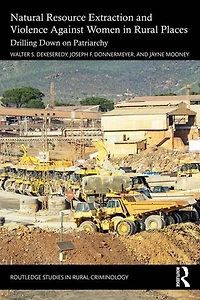 Natural Resource Extraction and Violence against Women Rural Places: Drilling Down on Patriarchy