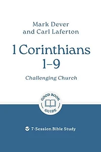 1 Corinthians 1-9: Challenging church: 7-Session Bible Study