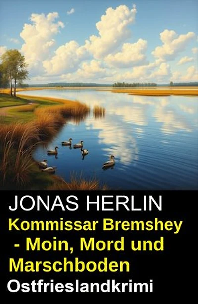 Kommissar Bremshey - Moin, Mord und Marschboden: Ostfrieslandkrimi