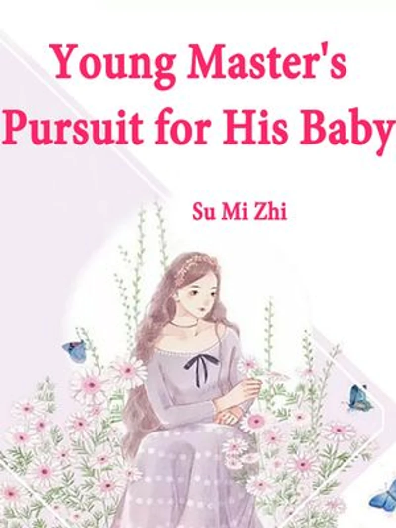 Young Master's Pursuit for His Baby: Volume 1
