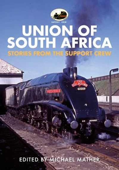 60009 Union of South Africa: Stories from the Support Crew