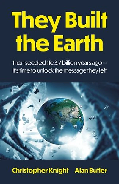 They Built the Earth: Then seeded life 3.7 billion years ago — It's time to unlock the message they left