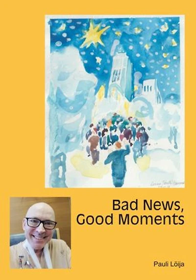 Bad News, Good Moments: Life with and despite of incurable cancer