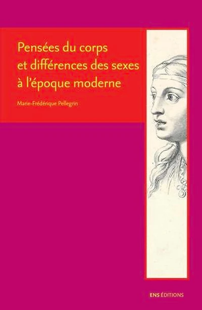 Pensées du corps et différences des sexes à l’époque moderne: Descartes, Cureau de la Chambre, Poulain de la Barre et Malebranche