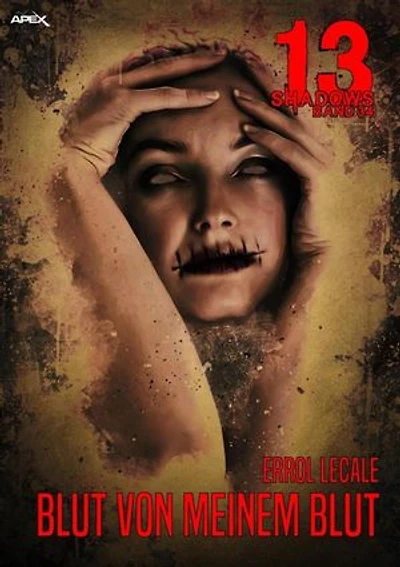 13 SHADOWS, Band 34: BLUT VON MEINEM BLUT: Horror aus dem Apex-Verlag!