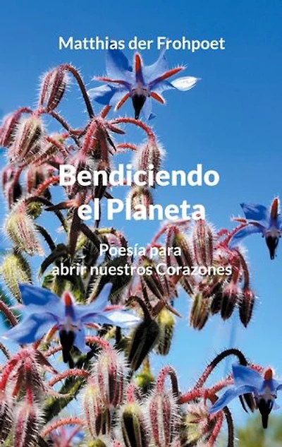 Bendiciendo el Planeta: Poesía para abrir nuestros Corazones