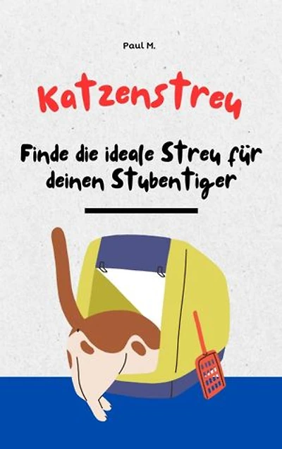 Katzenstreu: Finde die ideale Streu für deinen Stubentiger