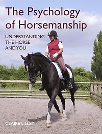 The Psychology of Horsemanship: Understanding the Horse and You