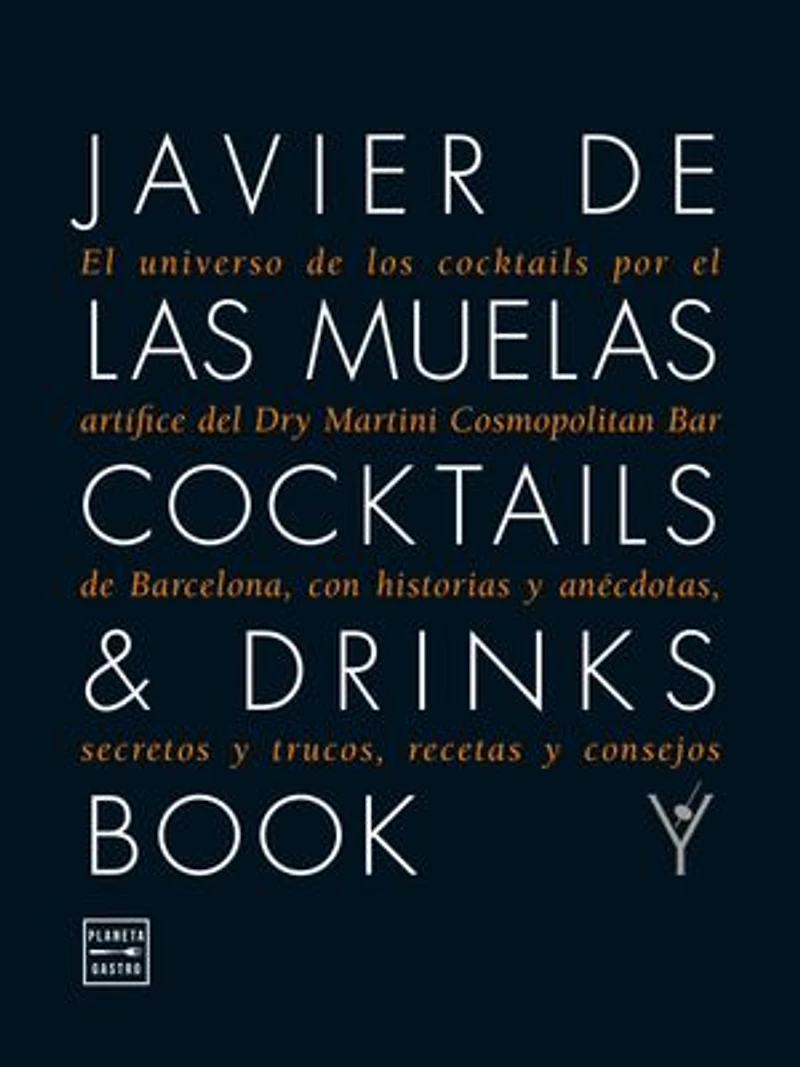 Cocktails & Drinks Book: El universo de los cocktails por el artífice del Dry Martini Cosmopolitan Bar de