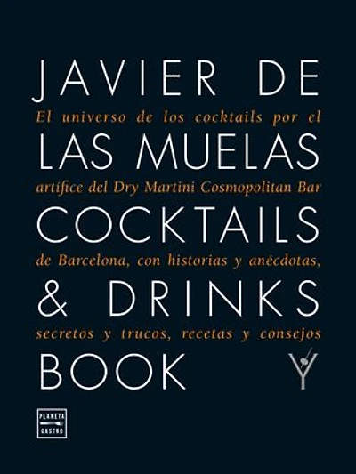 Cocktails & Drinks Book: El universo de los cocktails por el artífice del Dry Martini Cosmopolitan Bar de
