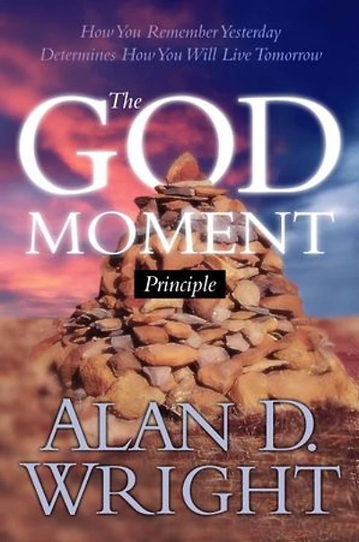 God Moments: Recognizing And Remembering God's Presence Your Life