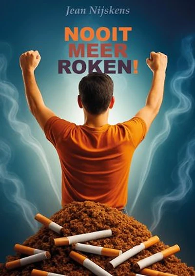 Nooit meer roken!: Een boek voor stoppers