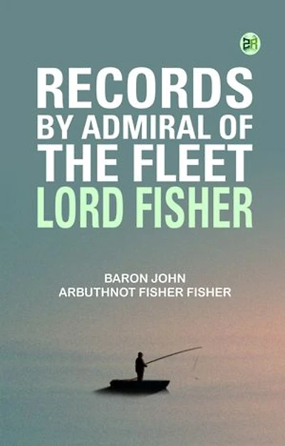 RECORDS BY ADMIRAL OF THE FLEET LORD FISHER