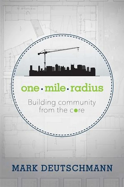 One Mile Radius: Building Community From The Core
